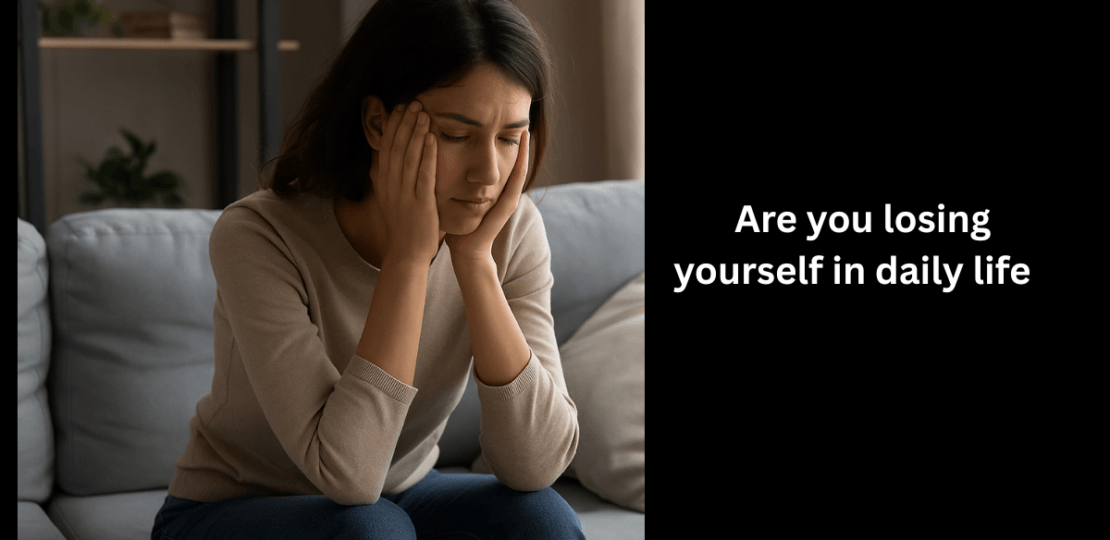 Are You Losing Yourself in Daily Life