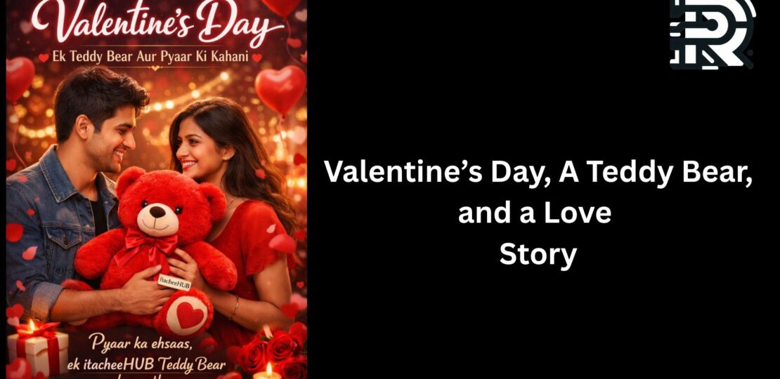 Valentine’s Day, A Teddy Bear, and a Love Story